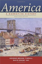 AMERICA: A NARRATIVE HISTORY, 9TH EDITION By George Brown Tindall & David E. Shi