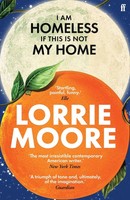 I Am Homeless If This Is Not My Home Lorrie Moore