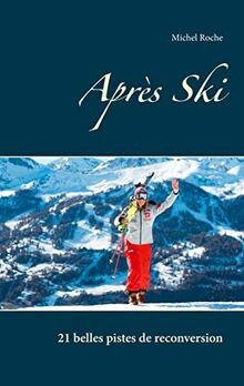 Après Ski: 21 belles pistes de reconversion von Roche, M... | Buch | Zustand gut