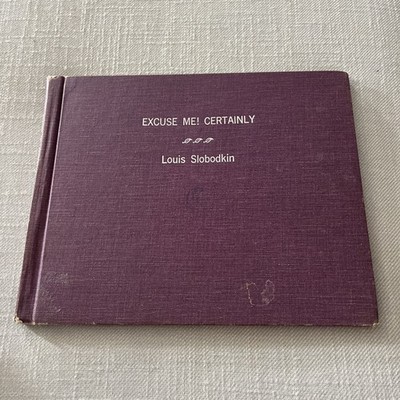 EXCUSE ME! CERTAINLY! By Louis Slobodkin - Hardcover