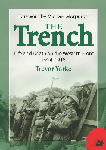 The Trench: Life and Death on the Western Front 1914 - 1918,Trevor Yorke