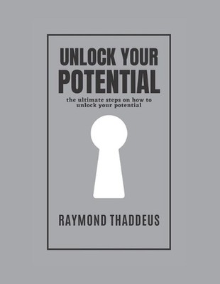 Unlock Your Potential: the ultimate steps on how to unlock your potential. by Ra