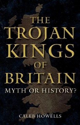 Caleb Howells The Trojan Kings of Britain (Hardback) (UK IMPORT)