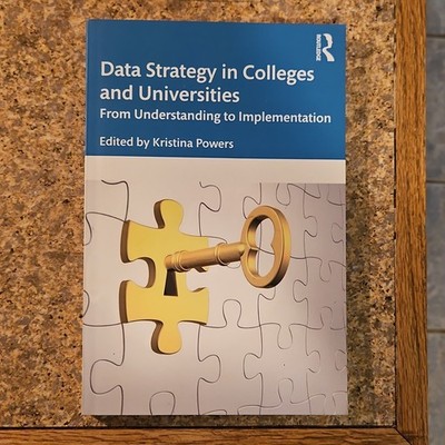Data Strategy in Colleges and Universities Textbook by Kristina Powers