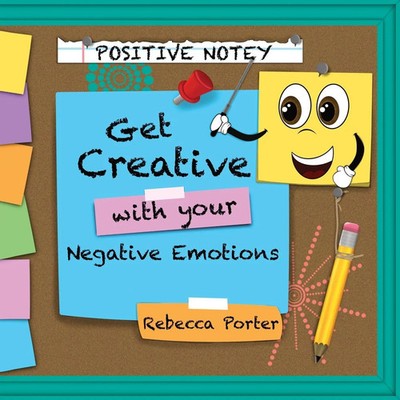 Positive Notey Get Creative with your Negative Emotions Rebecca Porter Buch 2023