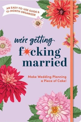 Make Wedding Planning a Piece of Cake: An Easy-to-Use Guide and 12-Month Organiz