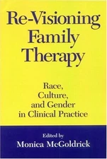 RE-VISIONING FAMILY THERAPY: RACE, CULTURE, AND GENDER IN By Mcgoldrick Monica