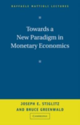 Raffaele Mattioli Lectures: Towards a New Paradigm in Monetary Economics by...