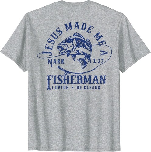 Jesus Made Me a Fishermen I Catch He Cleans ( ON BACK ) T-Shirt Hoodie