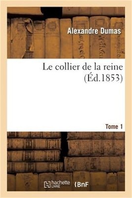Le Collier de la Reine.Tome 1 (�d.1853) (Paperback or Softback)