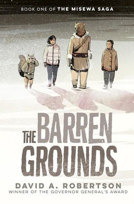 The Barren Grounds: The Misewa Saga, Book One by David A. Robertson (English) Ha