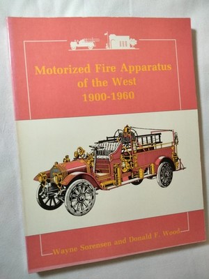 Motorized Fire Apparatus of the West, 1900-1960 [Paperback] 