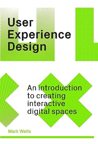 User Experience Design : An Introduction To Creating Interactive Digital Spaces Mark Wells - Image 7