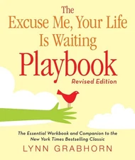 Excuse Me, Your Life Is Waiting Playbook, The: Revised Edition by Grabhorn, Lyn