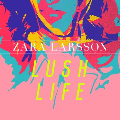 ZARA LARSSON - LUSH LIFE  CD SINGLE NEU 