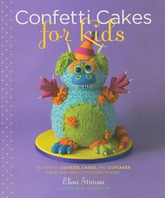 Confetti Cakes For Kids: Delightful Cookies, Cakes, and Cupcakes from New - GOOD