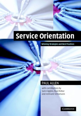 Service Orientation Winning Strategies and Best Practices Allen Higgins McRae