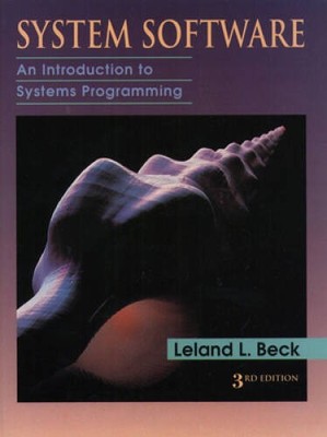 System Software: An Introduction to Systems Programming ( - VERY GOOD
