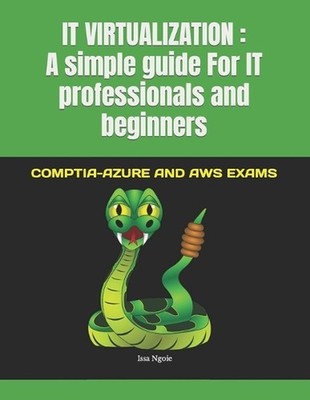 It Virtualization: A simple guide For IT professionals and beginners: COMPTIA-AZ