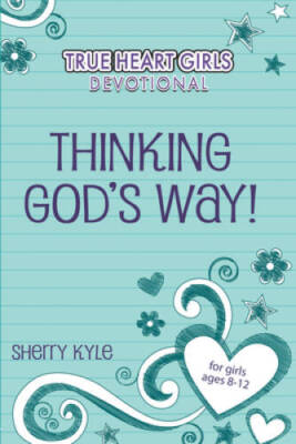 Thinking Gods Way (True Heart Girls Devotional Series) - ACCEPTABLE