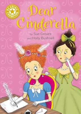 Reading Champion: Dear Cinderella: Independent Reading Gold 9 by Sue Graves