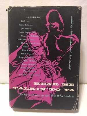 Hear Me Talkin' to Ya: The Story of Jazz As Told by the Men Who Made It Hentoff