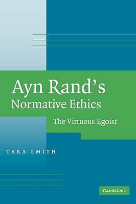 Ayn Rand's Normative Ethics The Virtuous Egoist Smith Paperback 9780521705462