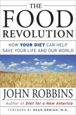 The Food Revolution: How Your Diet Can Help Save Your Life and Our World - GOOD