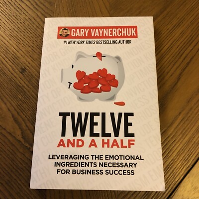Twelve and a Half: Leveraging the Emotional Ingredients N... by Vaynerchuk, Gary