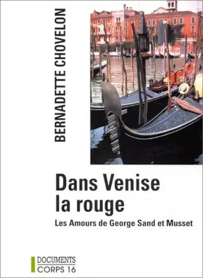 In Venedig die Rote: Die Liebe von George Sand und Musset, Bernadette Chovelon