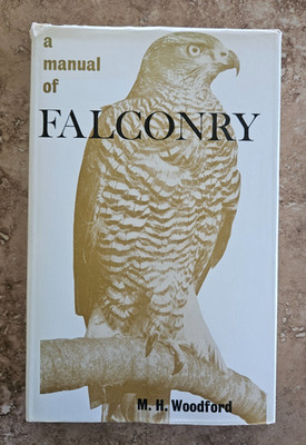 M.H. Woodford A MANUAL OF FALCONRY A. & C. Black 1971 HC/DJ