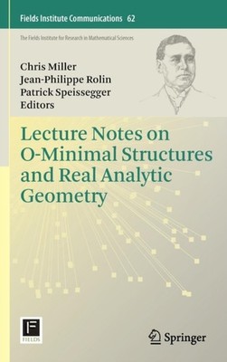 Miller - Lecture Notes on O-Minimal Structures and Real Analytic Geome - X555z
