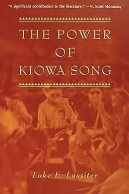 The Power of Kiowa Song A Collaborative Ethnography Luke E. Lassiter Taschenbuch