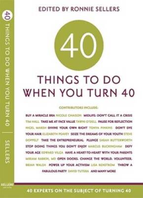 40 Things to Do When You Turn 40: 40 Experts on the Subject of Turning 40 - GOOD