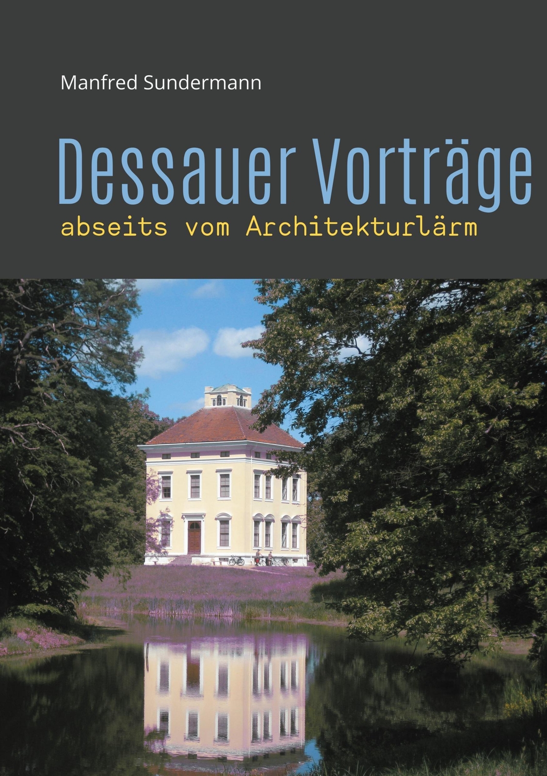 Dessauer Vorträge Abseits Vom Architekturlärm Manfred Sundermann