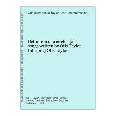 Definition of a circle. [all songs written by Otis Taylor. Interpr.:] Otis Taylo