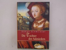 Die Tochter des Salzsieders Roman Schweikert, Ulrike: 1495584