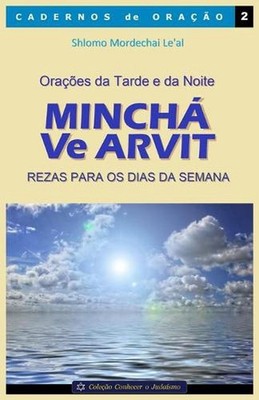 Oraes da Tarde e da Noite - Minch Ve Arvit: Rezas para os dias da semana by Shlo