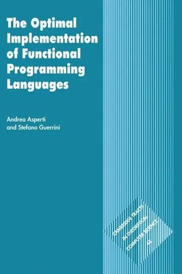 Andrea Asperti | The Optimal Implementation of Functional Programming Languages