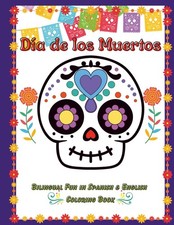 D a de los Muertos: Bilingual Fun in Spanish  English Coloring Book