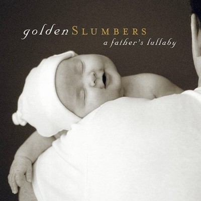 Golden Slumbers: A Father's Lullaby by Various Artists