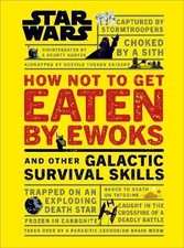 Star Wars How Not to Get Eaten by Ewoks and Other