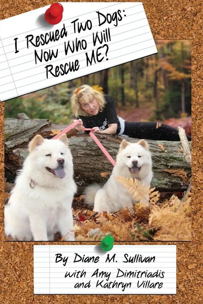 I Rescued Two Dogs Now Who Will Rescue Me? Diane M. Sullivan Taschenbuch 2017-image