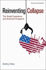 Reinventing Collapse: The Soviet Experience and American Prospects-Revised & Up,