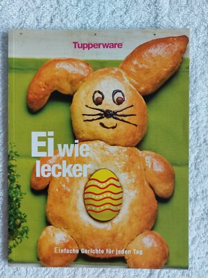 Tupperware  Ei wie lecker - Einfache Gerichte für jeden Tag