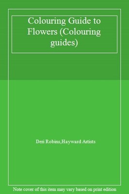 Colouring Guide to Flowers (Colouring guides),Deri Robins,Haywar