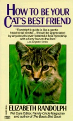 How to Be Your Cat's Best Friend by Elizabeth Randolph: Used