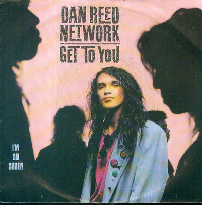 7'' Dan Reed Network/Get To You (NL)