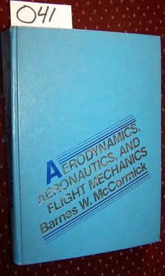 Aerodynamics, Aeronautics and Flight Mechanics by Barnes W. McCormick