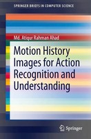 Md. Atiqur Rahman Ahad | Motion History Images For Action Recognition And...
